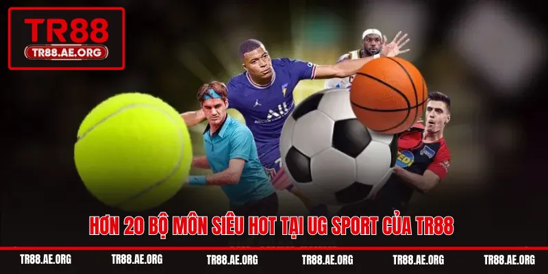 Hơn 20 bộ môn siêu hot tại UG sport của TR88