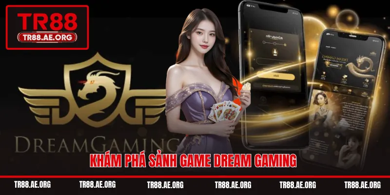 Khám phá sảnh game Dream Gaming