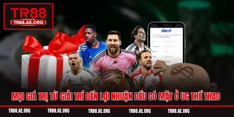 Mọi giá trị từ giải trí đến lợi nhuận đều có tại UG thể thao